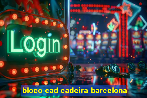 bloco cad cadeira barcelona